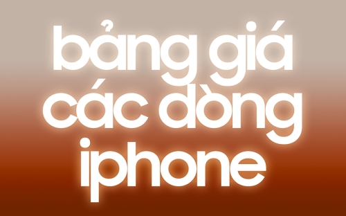 TỔNG HỢP BẢNG GIÁ IPHONE 17 SERIES và CÁC DÒNG IPHONE KHÁC